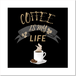 Coffee Is My Life Posters and Art